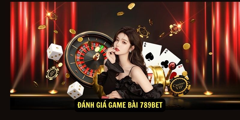 Đánh giá Game Bài 789BET