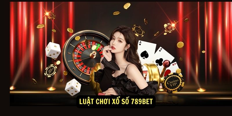 Luật chơi Xổ Số 789BET