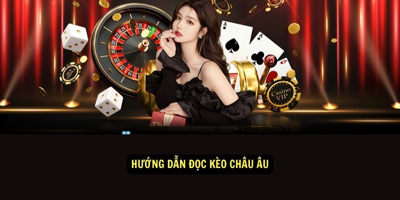 Hướng dẫn đọc kèo châu Âu