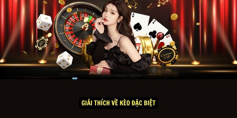 Giải thích về kèo đặc biệt