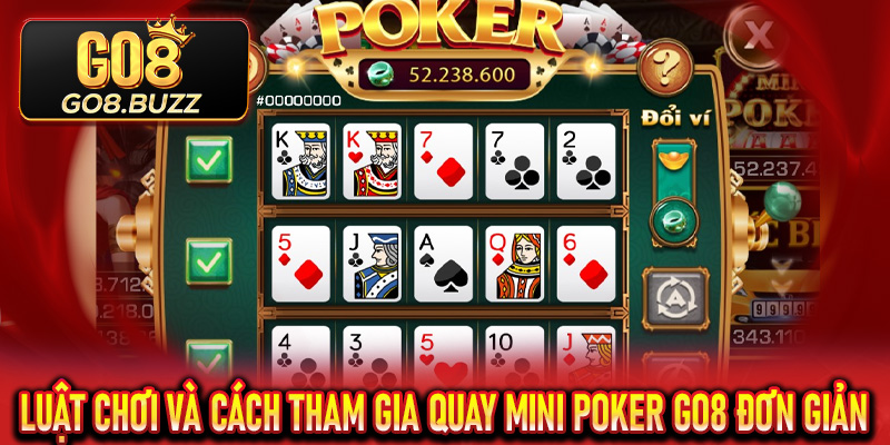 Mini Poker Go8 | Sảnh Game Hấp Dẫn Cuốn Hút Hấp Dẫn Cho Tân Binh Mới 3 Luật chơi và cách tham gia quay Mini Poker Go8 đơn giản