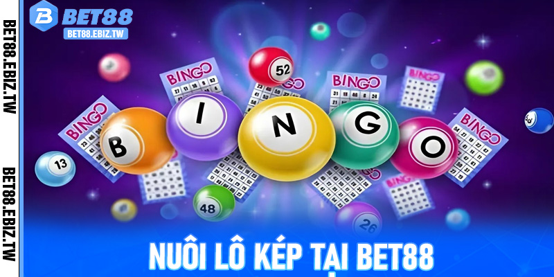 Nuôi Lô Kép Tại Bet88 - Chiến Thuật, Cơ Chế Và Trải Nghiệm Thú Vị
