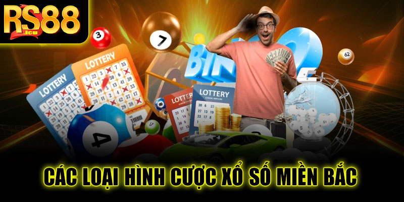 Xổ số miền Bắc tại RS88 – Giải mã bí quyết trúng thưởng dễ dàng 3 Các loại hình cược xổ số miền Bắc tại RS88